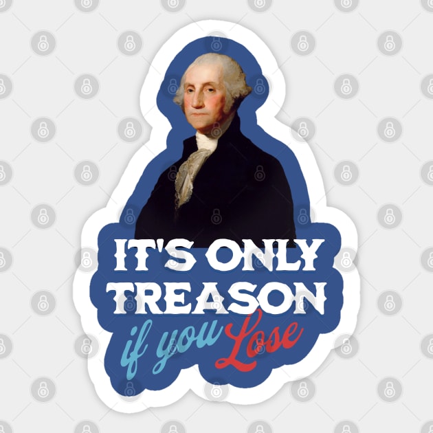 It's only treason if you lose Sticker by BodinStreet